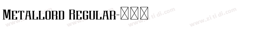 Metallord Regular字体转换 Metallord Regular字体转换